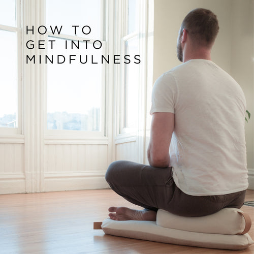 How To Get Into Mindfulness